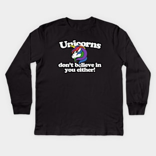 Unicorns don't believe in you either Kids Long Sleeve T-Shirt